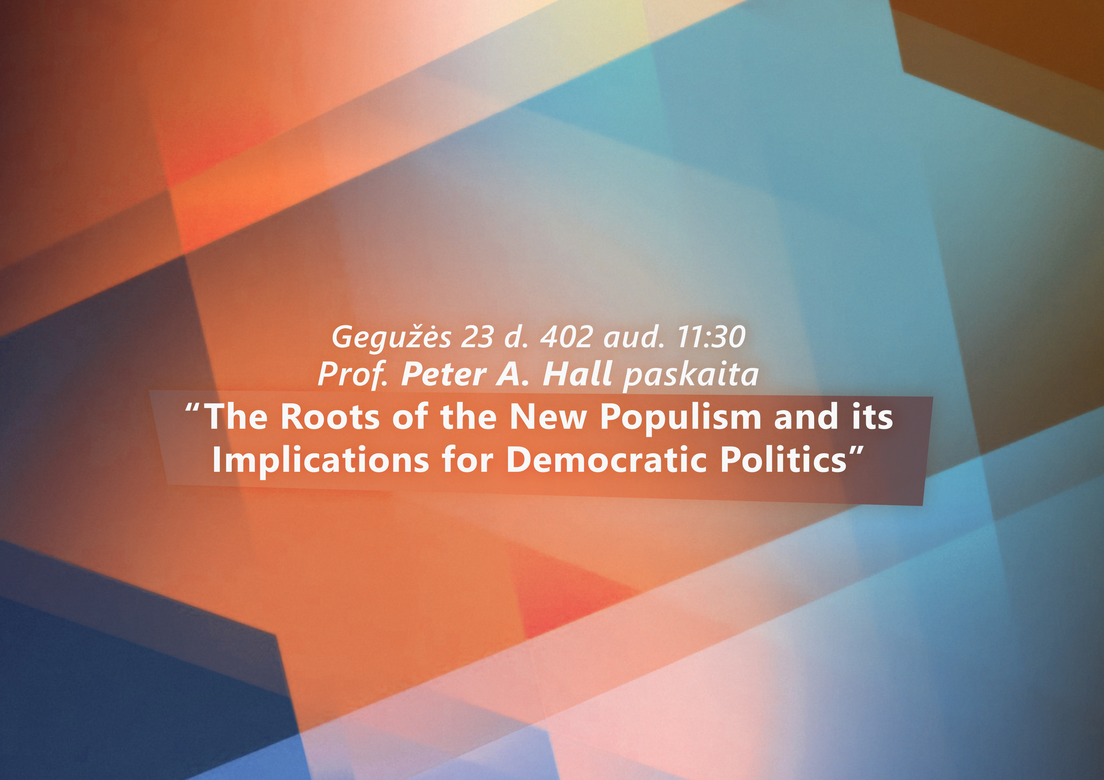 Harvardo universiteto profesoriaus Peter A. Hall paskaita „The Roots of the New Populism and its Implications for Democratic Politics”