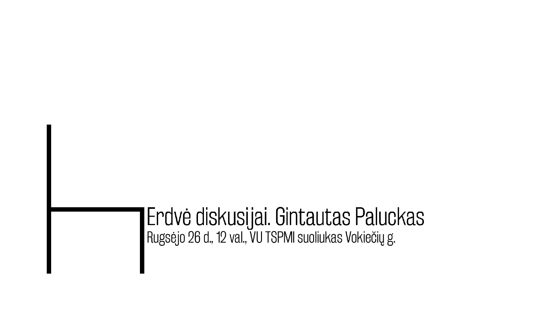 Erdvė diskusijai. Gintautas Paluckas