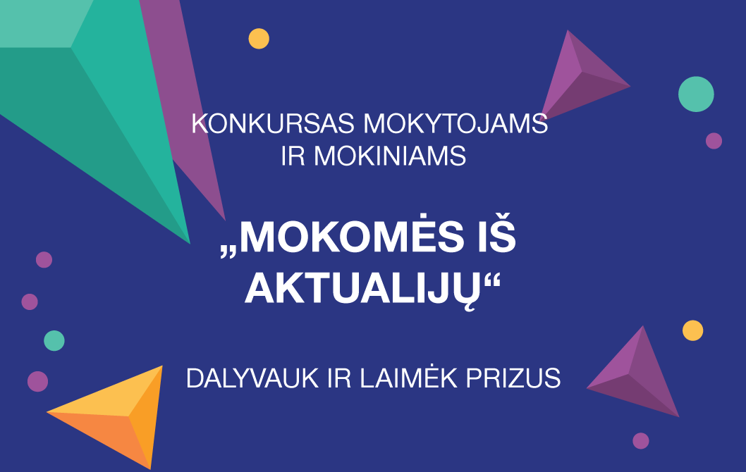 Dalyvaukite konkurse „Mokomės iš aktualijų“!