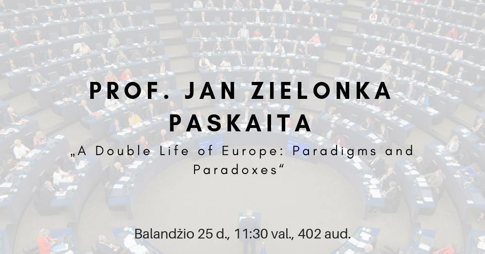 Oksfordo universiteto profesoriaus Jan Zielonka paskaita „A Double Life of Europe: Paradigms and Paradoxes“