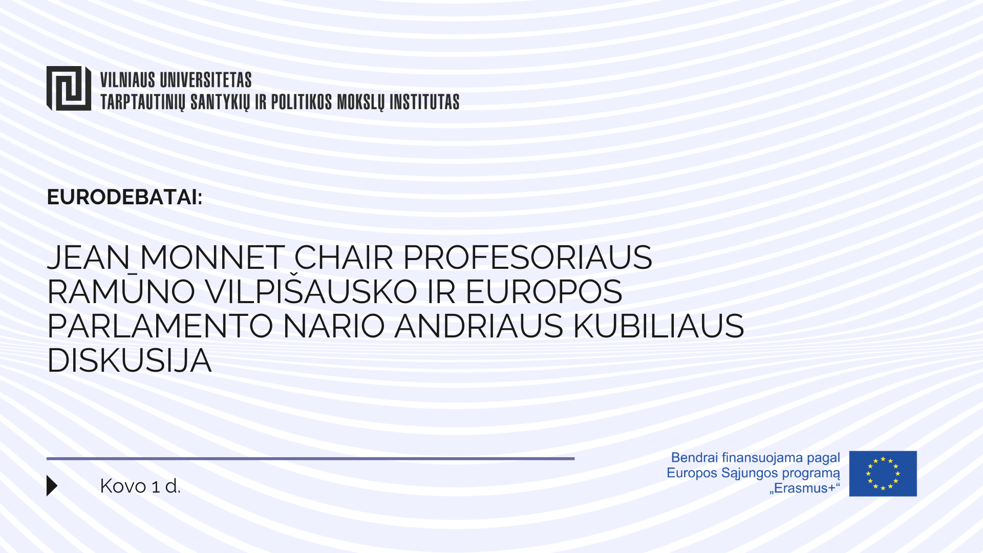 Eurodebatai: Jean Monnet Chair profesoriaus Ramūno Vilpišausko ir Europos Parlamento nario Andriaus Kubiliaus diskusija