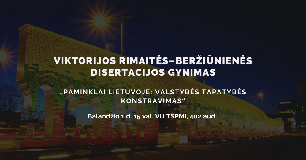 Viktorijos Rimaitės–Beržiūnienės disertacijos „Paminklai Lietuvoje: valstybės tapatybės konstravimas“ gynimas