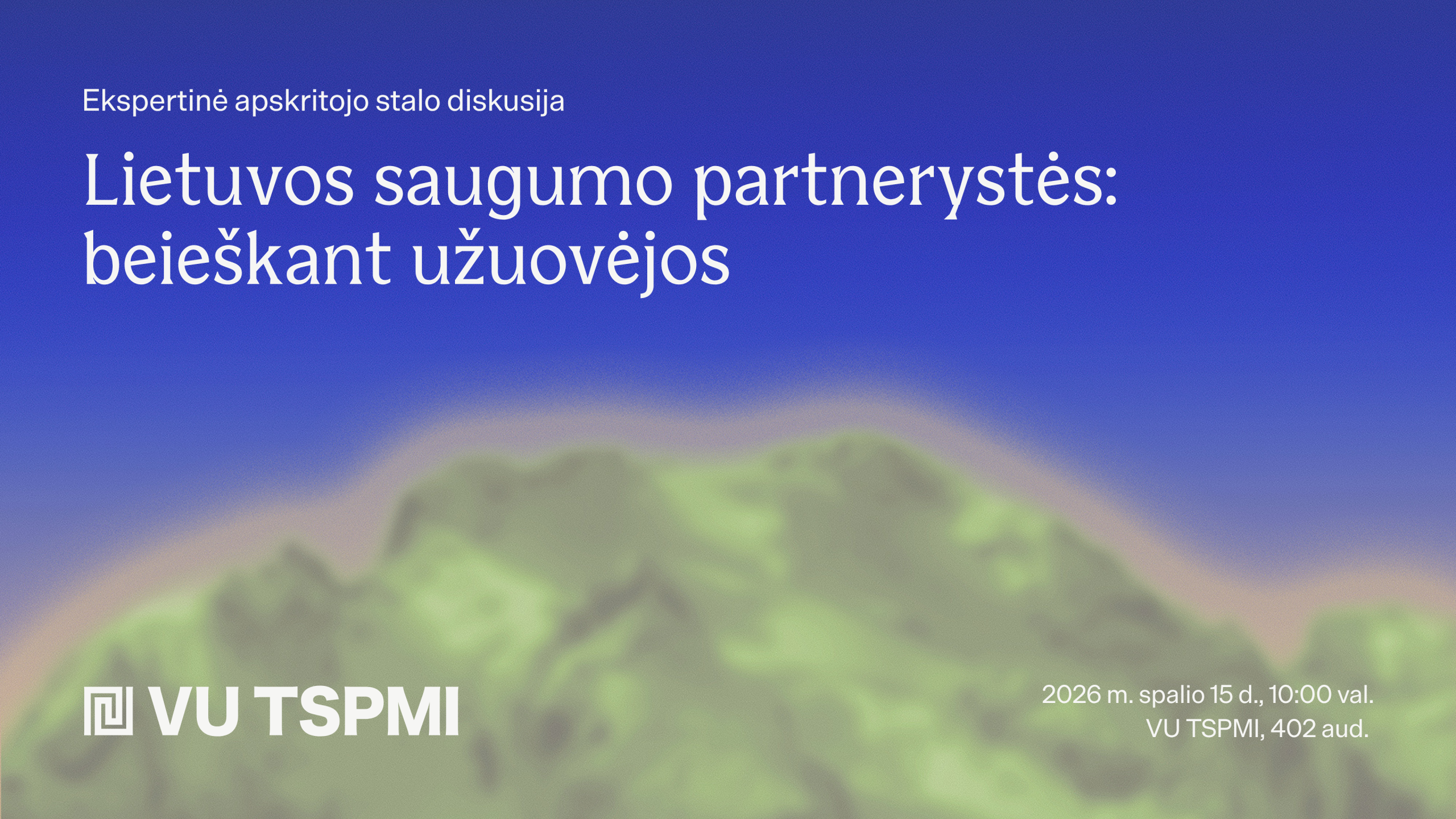 Ekspertinė apskritojo stalo diskusija: Lietuvos saugumo partnerystės: beieškant užuovėjos